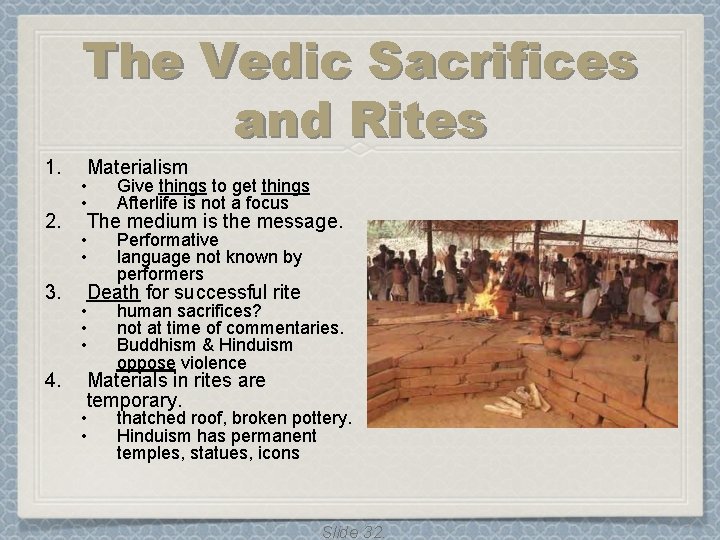 The Vedic Sacrifices and Rites 1. 2. 3. 4. Materialism • • Give things The Vedic Sacrifices and Rites 1. 2. 3. 4. Materialism • • Give things