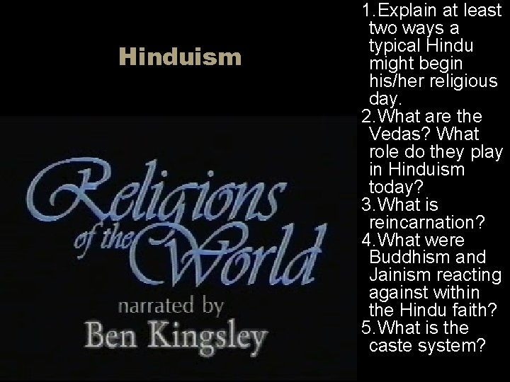 Hinduism 1. Explain at least two ways a typical Hindu might begin his/her religious Hinduism 1. Explain at least two ways a typical Hindu might begin his/her religious