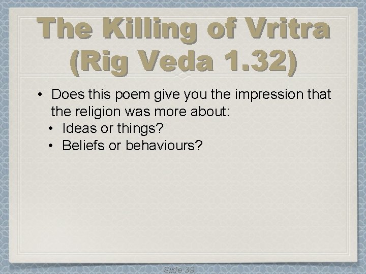 The Killing of Vritra (Rig Veda 1. 32) • Does this poem give you The Killing of Vritra (Rig Veda 1. 32) • Does this poem give you
