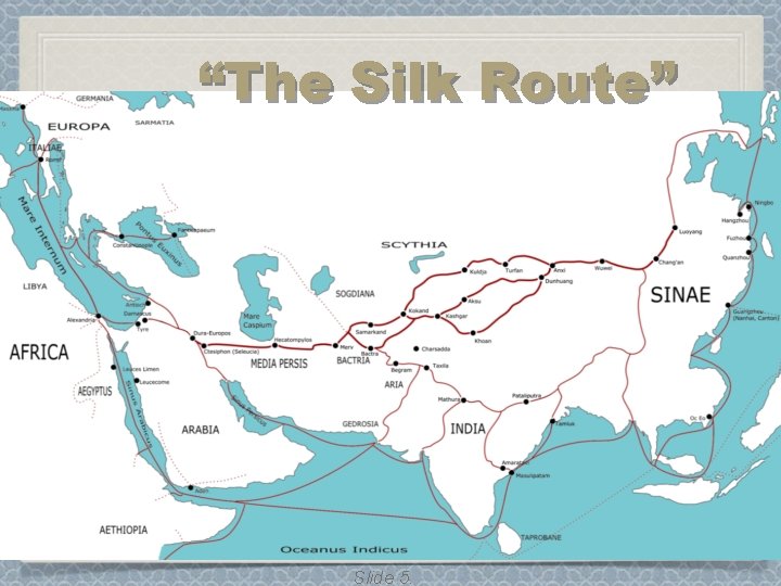 “The Silk Route” Slide 5. “The Silk Route” Slide 5.