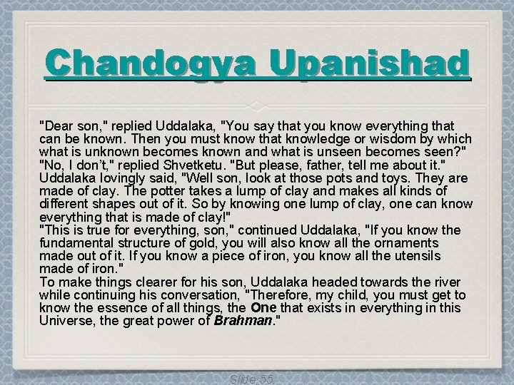 Chandogya Upanishad "Dear son, " replied Uddalaka, "You say that you know everything that Chandogya Upanishad "Dear son, " replied Uddalaka, "You say that you know everything that