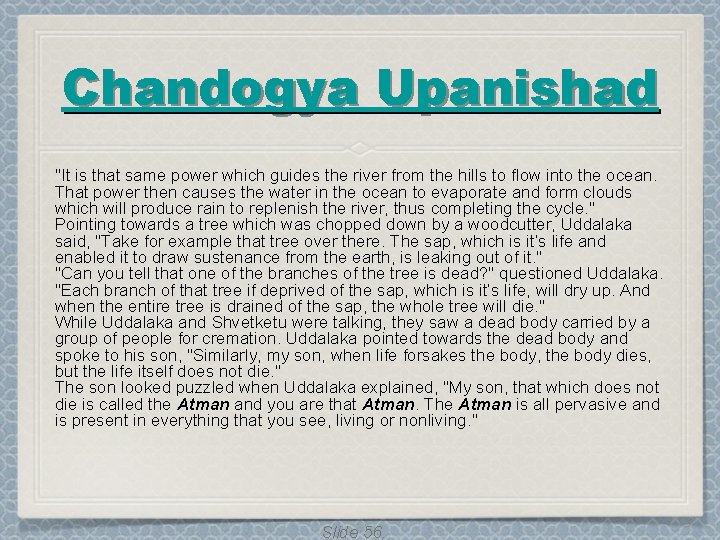 Chandogya Upanishad "It is that same power which guides the river from the hills Chandogya Upanishad "It is that same power which guides the river from the hills