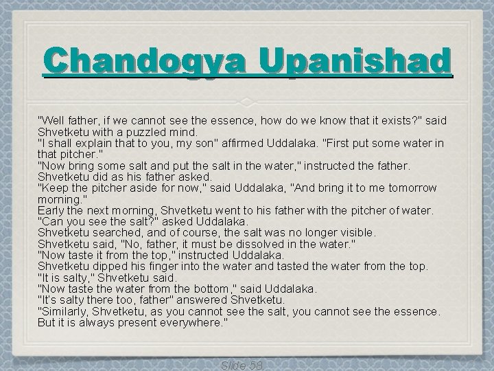 Chandogya Upanishad "Well father, if we cannot see the essence, how do we know Chandogya Upanishad "Well father, if we cannot see the essence, how do we know