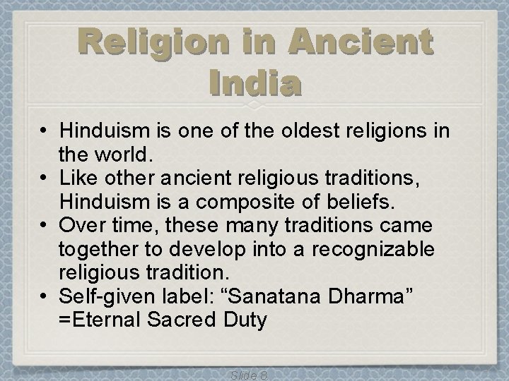 Religion in Ancient India • Hinduism is one of the oldest religions in the Religion in Ancient India • Hinduism is one of the oldest religions in the