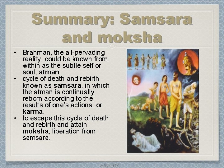 Summary: Samsara and moksha • Brahman, the all-pervading reality, could be known from within Summary: Samsara and moksha • Brahman, the all-pervading reality, could be known from within