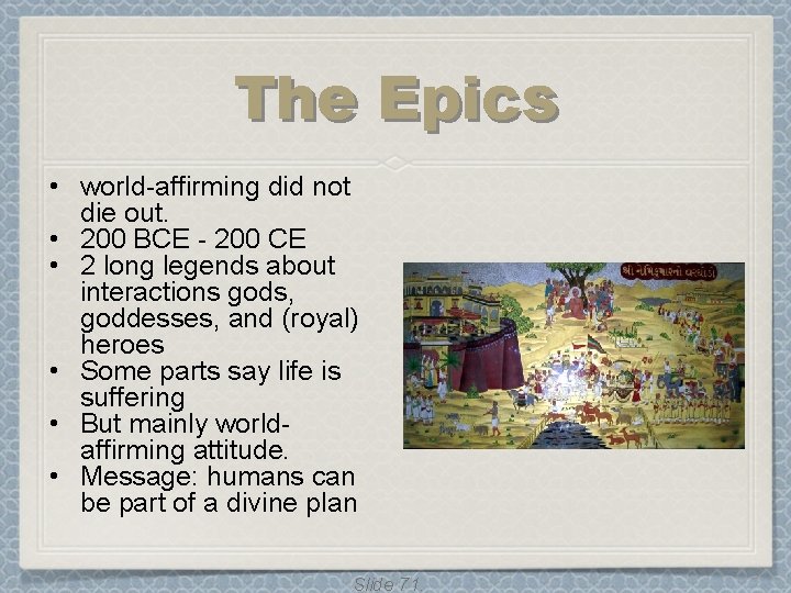 The Epics • world-affirming did not die out. • 200 BCE - 200 CE The Epics • world-affirming did not die out. • 200 BCE - 200 CE