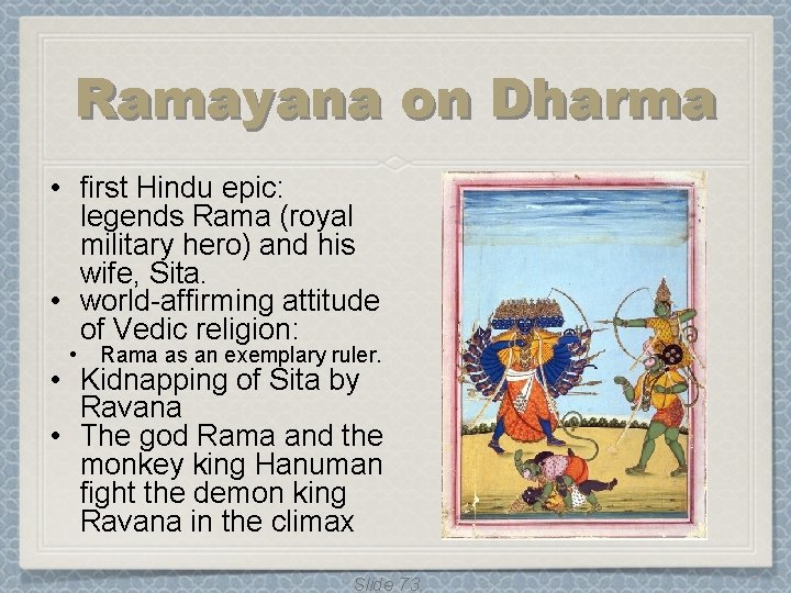 Ramayana on Dharma • first Hindu epic: legends Rama (royal military hero) and his Ramayana on Dharma • first Hindu epic: legends Rama (royal military hero) and his