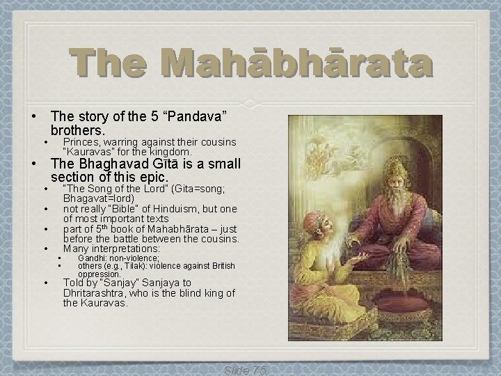 The Mahābhārata • • The story of the 5 “Pandava” brothers. Princes, warring against The Mahābhārata • • The story of the 5 “Pandava” brothers. Princes, warring against