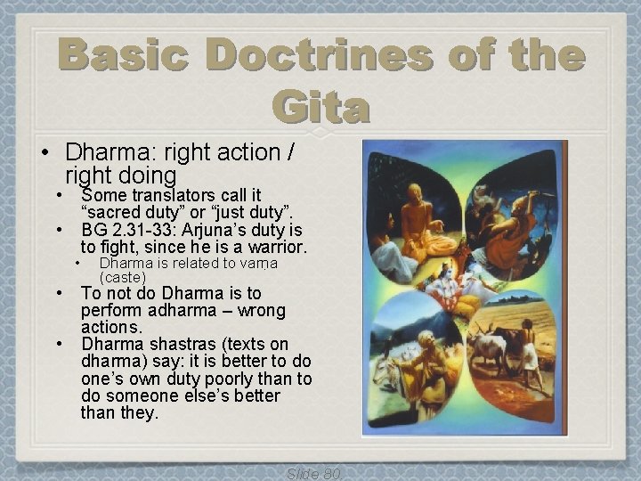Basic Doctrines of the Gita • Dharma: right action / right doing • • Basic Doctrines of the Gita • Dharma: right action / right doing • •