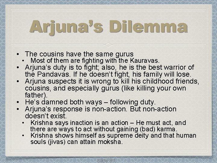 Arjuna’s Dilemma • The cousins have the same gurus • Most of them are Arjuna’s Dilemma • The cousins have the same gurus • Most of them are
