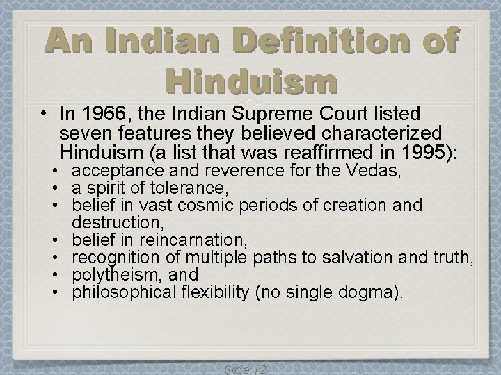 An Indian Definition of Hinduism • In 1966, the Indian Supreme Court listed seven An Indian Definition of Hinduism • In 1966, the Indian Supreme Court listed seven