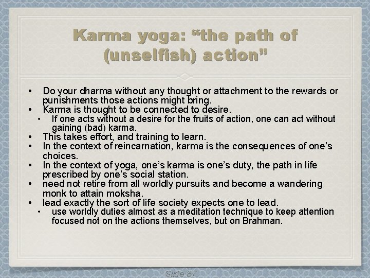 Karma yoga: “the path of (unselfish) action” • • • Do your dharma without Karma yoga: “the path of (unselfish) action” • • • Do your dharma without
