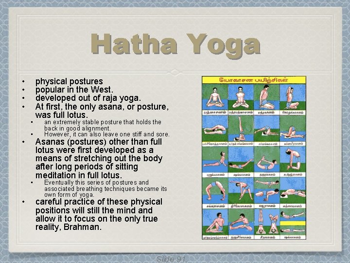 Hatha Yoga • • • physical postures popular in the West. developed out of Hatha Yoga • • • physical postures popular in the West. developed out of