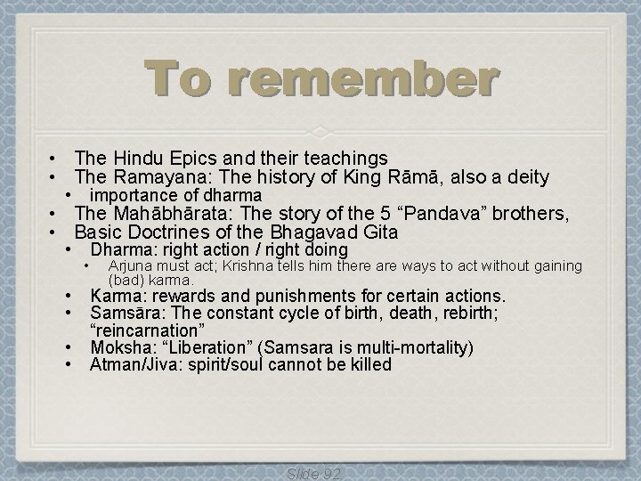 To remember • The Hindu Epics and their teachings • The Ramayana: The history To remember • The Hindu Epics and their teachings • The Ramayana: The history