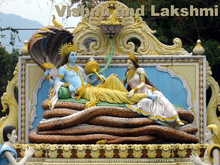 Vishnu and Lakshmi Slide 103. Vishnu and Lakshmi Slide 103.