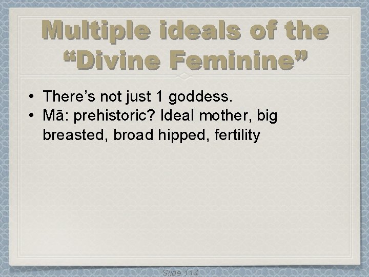 Multiple ideals of the “Divine Feminine” • There’s not just 1 goddess. • Mā: Multiple ideals of the “Divine Feminine” • There’s not just 1 goddess. • Mā: