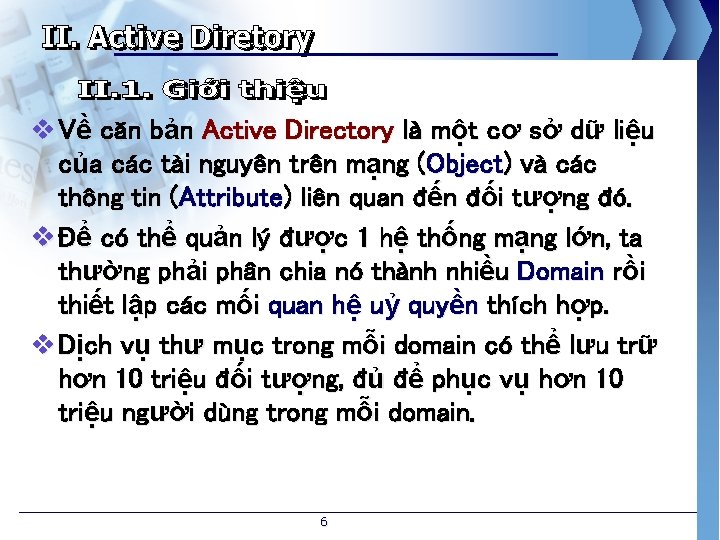 v Về căn bản Active Directory là một cơ sở dữ liệu của các