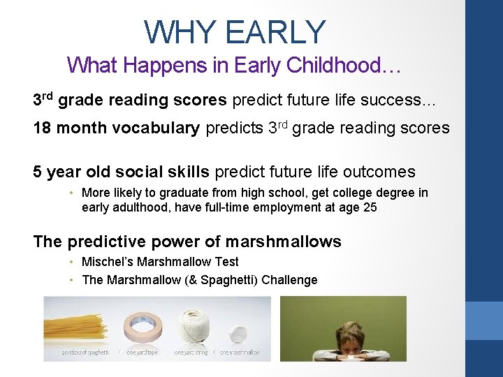 WHY EARLY What Happens in Early Childhood… 3 rd grade reading scores predict future