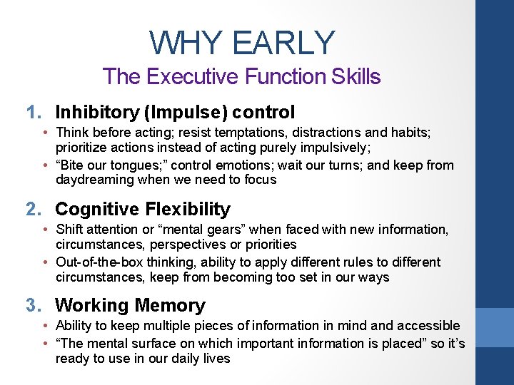 WHY EARLY The Executive Function Skills 1. Inhibitory (Impulse) control • Think before acting;