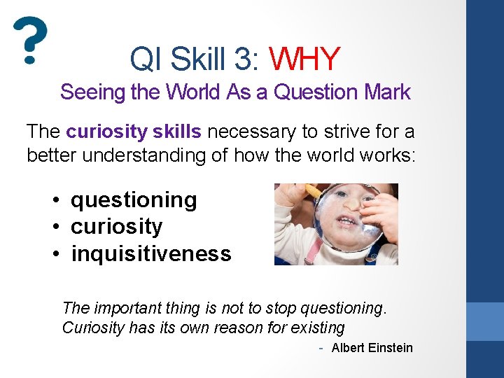 QI Skill 3: WHY Seeing the World As a Question Mark The curiosity skills
