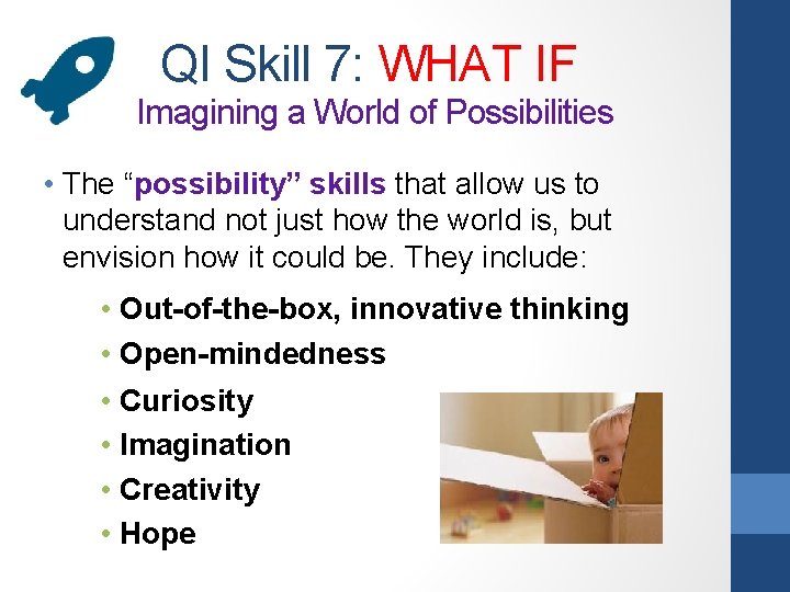 QI Skill 7: WHAT IF Imagining a World of Possibilities • The “possibility” skills