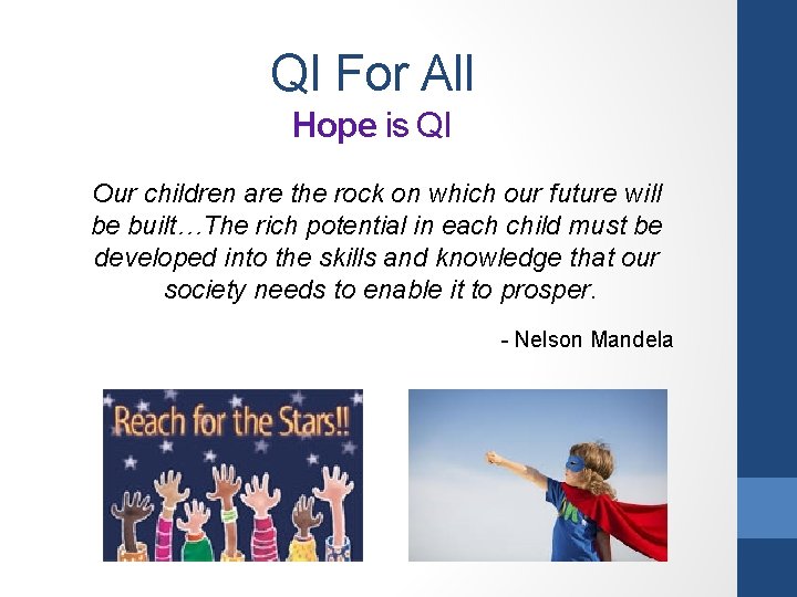 QI For All Hope is QI Our children are the rock on which our