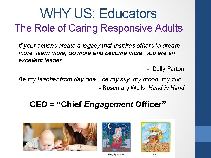 WHY US: Educators The Role of Caring Responsive Adults If your actions create a