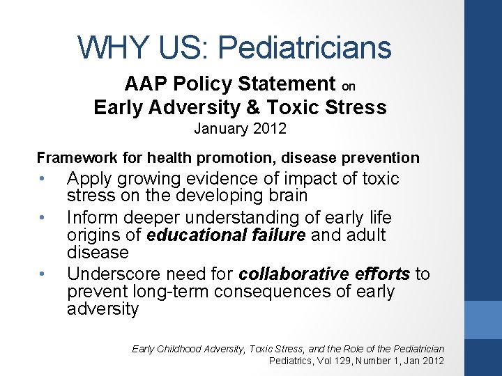 WHY US: Pediatricians AAP Policy Statement on Early Adversity & Toxic Stress January 2012