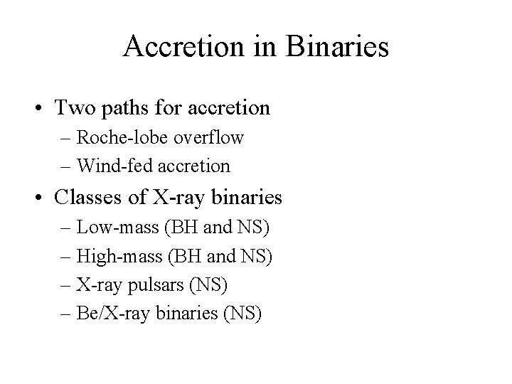 Accretion in Binaries • Two paths for accretion – Roche-lobe overflow – Wind-fed accretion