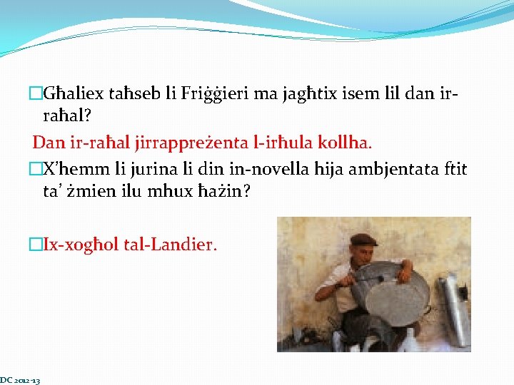 �Għaliex taħseb li Friġġieri ma jagħtix isem lil dan irraħal? Dan ir-raħal jirrappreżenta l-irħula