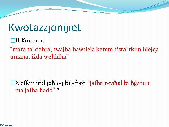 Kwotazzjonijiet �Il-Koranta: “mara ta’ dahra, twajba ħawtiela kemm tista’ tkun ħlejqa umana, iżda weħidha”