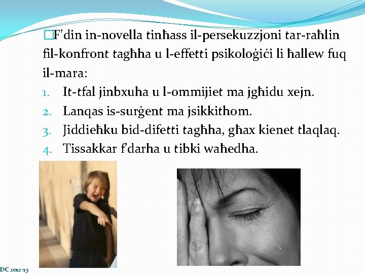 DC 2012 -13 �F’din in-novella tinħass il-persekuzzjoni tar-raħlin fil-konfront tagħha u l-effetti psikoloġiċi li