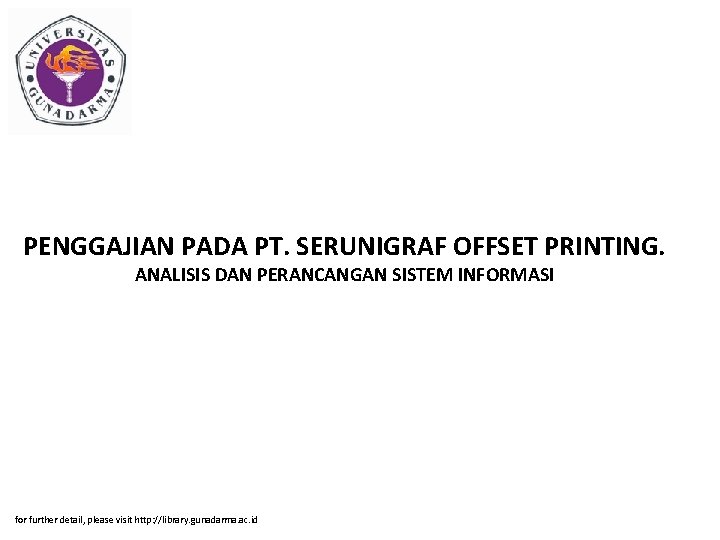 PENGGAJIAN PADA PT. SERUNIGRAF OFFSET PRINTING. ANALISIS DAN PERANCANGAN SISTEM INFORMASI for further detail,