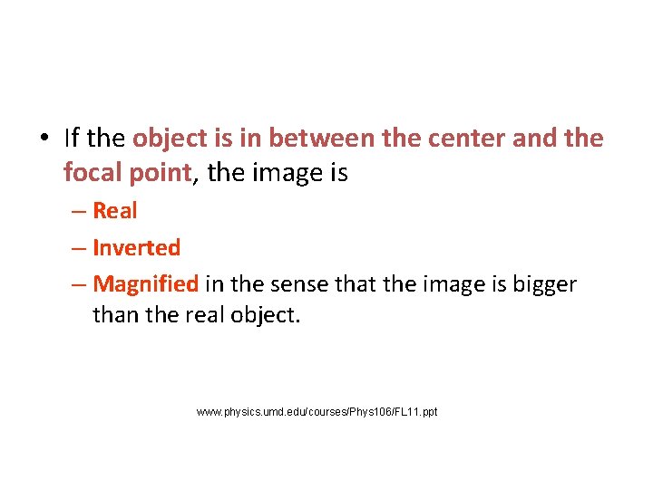  • If the object is in between the center and the focal point,