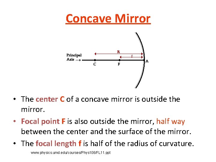 Concave Mirror • The center C of a concave mirror is outside the mirror.