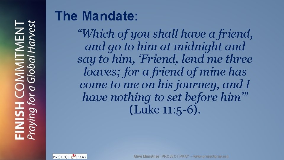 The Mandate: “Which of you shall have a friend, and go to him at