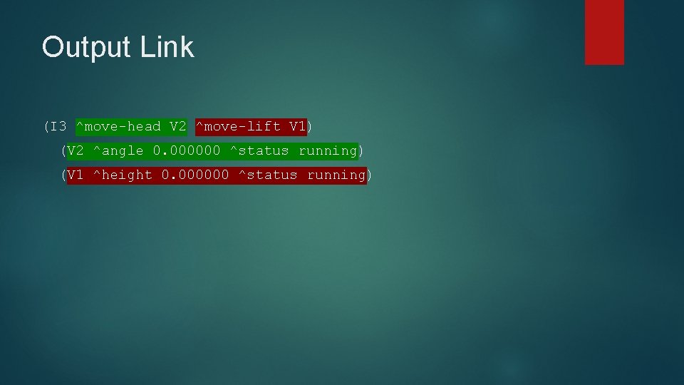 Output Link (I 3 ^move-head V 2 ^move-lift V 1) (V 2 ^angle 0.