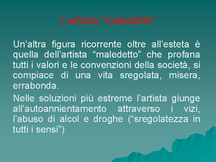 L’artista “maledetto” Un’altra figura ricorrente oltre all’esteta è quella dell’artista “maledetto” che profana tutti L’artista “maledetto” Un’altra figura ricorrente oltre all’esteta è quella dell’artista “maledetto” che profana tutti