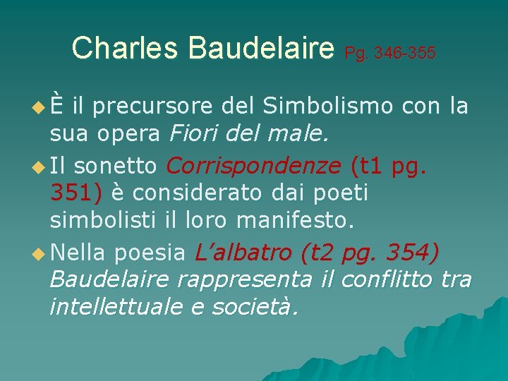 Charles Baudelaire Pg. 346 -355 uÈ il precursore del Simbolismo con la sua opera Charles Baudelaire Pg. 346 -355 uÈ il precursore del Simbolismo con la sua opera
