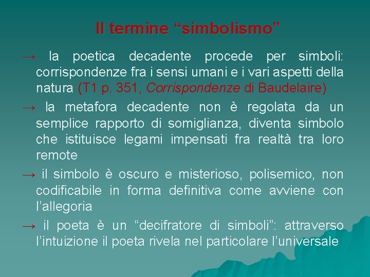 Il termine “simbolismo” → la poetica decadente procede per simboli: corrispondenze fra i sensi Il termine “simbolismo” → la poetica decadente procede per simboli: corrispondenze fra i sensi