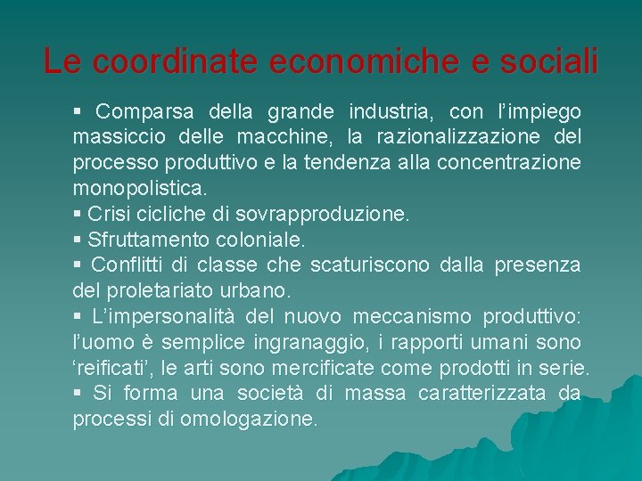 Le coordinate economiche e sociali § Comparsa della grande industria, con l’impiego massiccio delle Le coordinate economiche e sociali § Comparsa della grande industria, con l’impiego massiccio delle