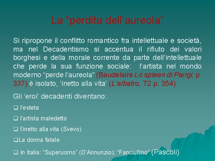 La “perdita dell’aureola” Si ripropone il conflitto romantico fra intellettuale e società, ma nel La “perdita dell’aureola” Si ripropone il conflitto romantico fra intellettuale e società, ma nel