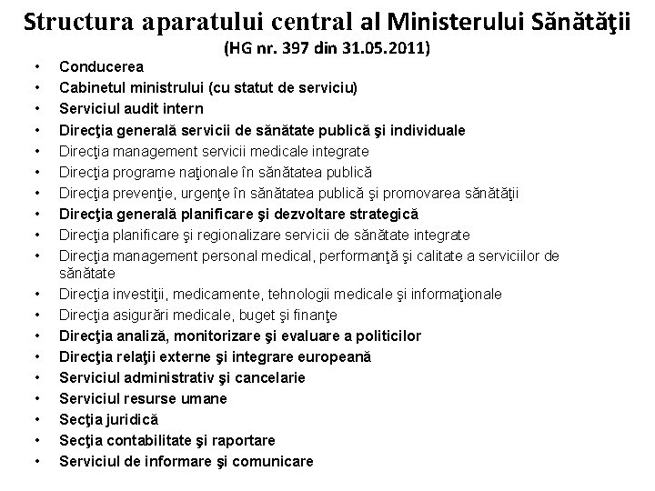 Structura aparatului central al Ministerului Sănătăţii • • • • • (HG nr. 397 Structura aparatului central al Ministerului Sănătăţii • • • • • (HG nr. 397