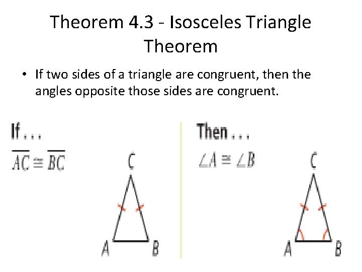 Theorem 4. 3 - Isosceles Triangle Theorem • If two sides of a triangle