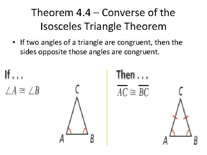 Theorem 4. 4 – Converse of the Isosceles Triangle Theorem • If two angles