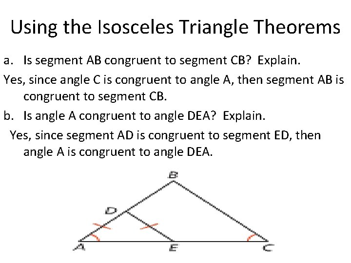 Using the Isosceles Triangle Theorems a. Is segment AB congruent to segment CB? Explain.