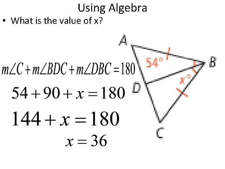 Using Algebra • What is the value of x? 