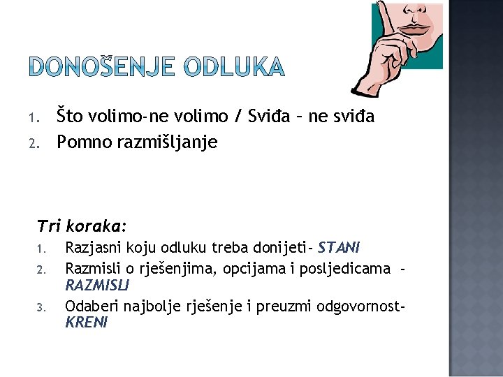 1. 2. Što volimo-ne volimo / Sviđa – ne sviđa Pomno razmišljanje Tri koraka: 1. 2. Što volimo-ne volimo / Sviđa – ne sviđa Pomno razmišljanje Tri koraka: