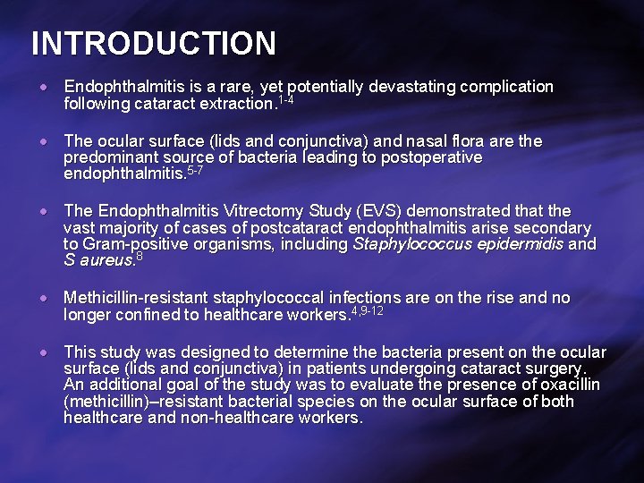 INTRODUCTION Endophthalmitis is a rare, yet potentially devastating complication following cataract extraction. 1 -4