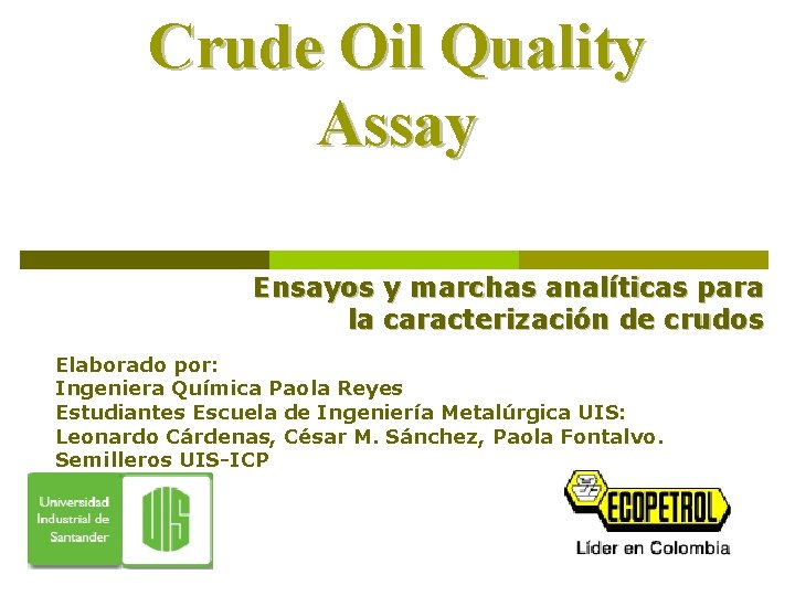 Crude Oil Quality Assay Ensayos y marchas analíticas para la caracterización de crudos Elaborado